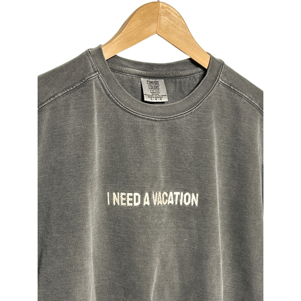 Comfort Colors‎ I Need A Vacation Sweatshirt Gray Garment Dye Crewneck Large
